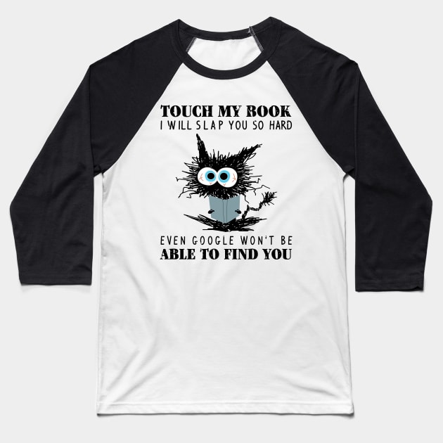 Funny Black Cat Touch My Book I Will Slap You So Hard Women Baseball T-Shirt by KhanhVan